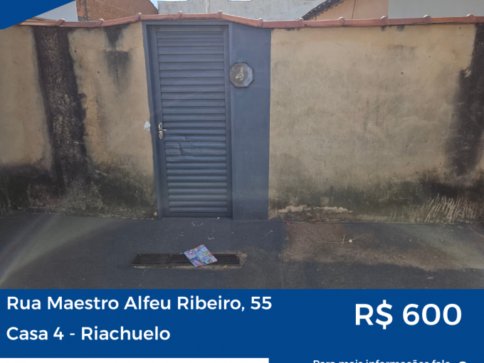 Rua Maestro Alfeu Ribeiro, 55 – Casa 04 – RIACHUELO – R$ 600,00