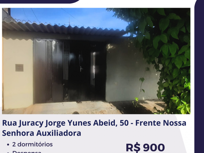 Rua Juracy Jorge Yunes Abeid, 50 – Frente – NOSSA SENHORA AUXILIADORA – R$ 900,00
